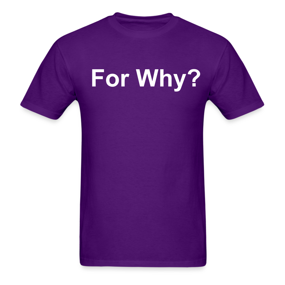 For Why? T-Shirt - purple