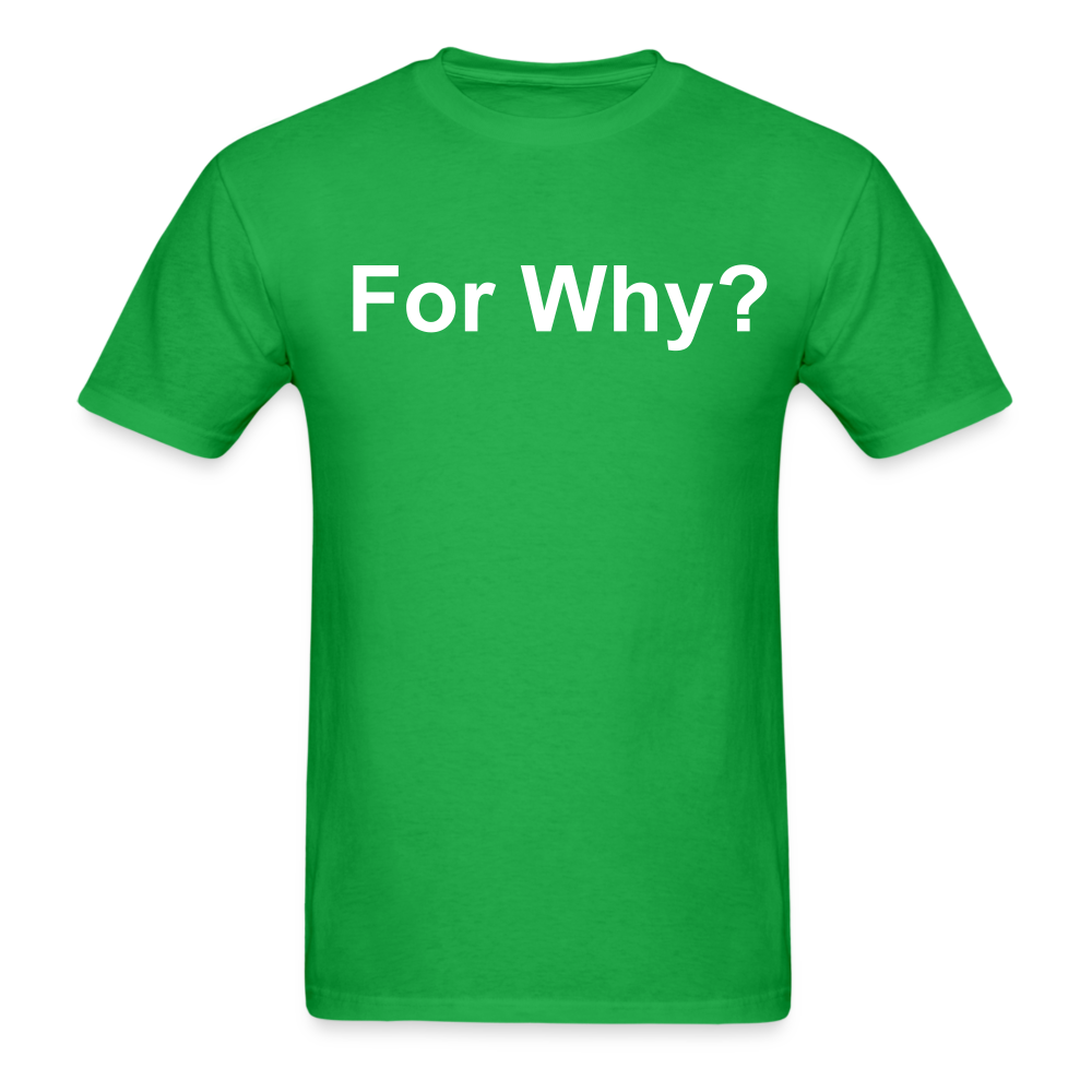 For Why? T-Shirt - bright green